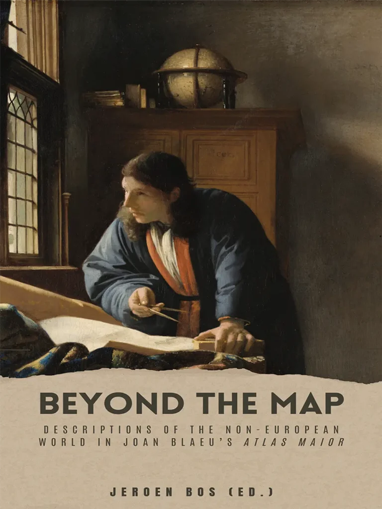Beyond the Map: Descriptions of the non-European World in Joan Blaeu’s Atlas Maior