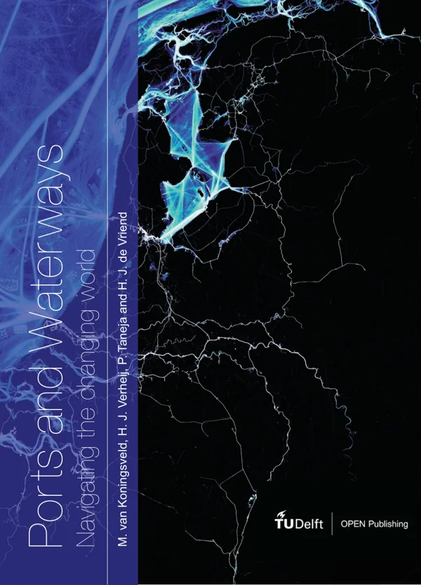 Original source-PDF cover of Ports and Waterways: Navigating the changing world by Mark van Koningsveld, Henk Verheij, Poonam Taneja, Huib de Vriend