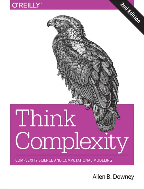 Think Complexity: Exploring Complexity Science with Python 4 Think Complexity: Exploring Complexity Science with Python