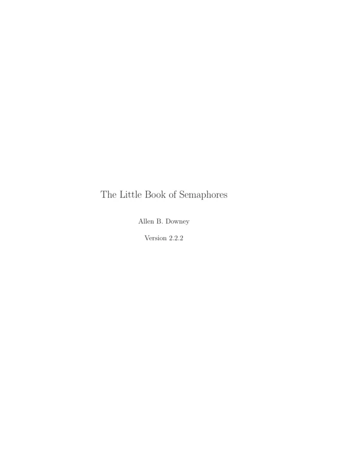 The Little Book of Semaphores 6 The Little Book of Semaphores