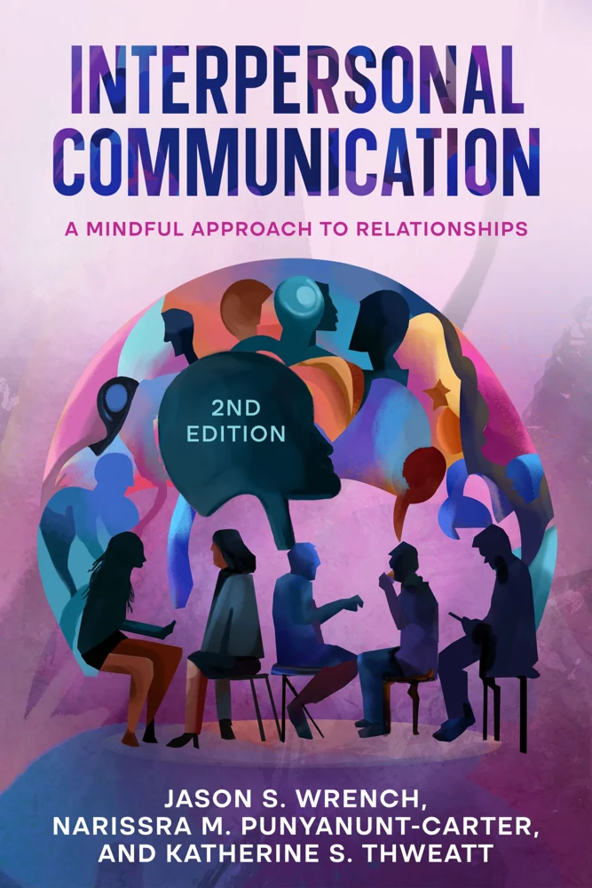 Interpersonal Communication: A Mindful Approach to Relationships