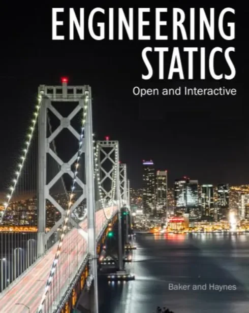 Engineering Statics: Open and Interactive 8 Original cover of Engineering Statics: Open and Interactive by Daniel W. Baker, William Haynes