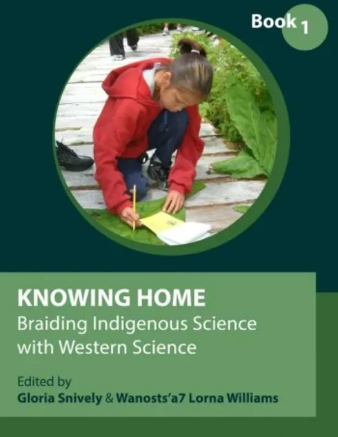 Knowing Home: Braiding Indigenous Science with Western Science