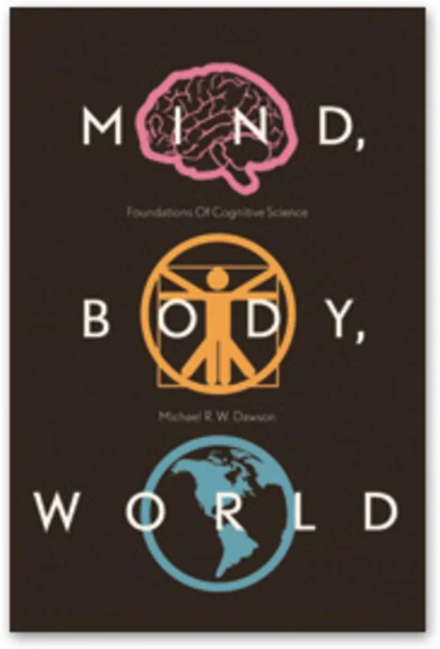 Original cover of Mind, Body, World: Foundations of Cognitive Science by Michael R. W. Dawson