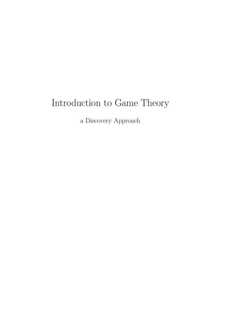 Introduction to Game Theory: a Discovery Approach 9 Introduction to Game Theory: a Discovery Approach source edition cover