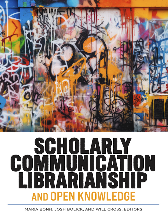 Book cover of Scholarly Communication Librarianship and Open Knowledge